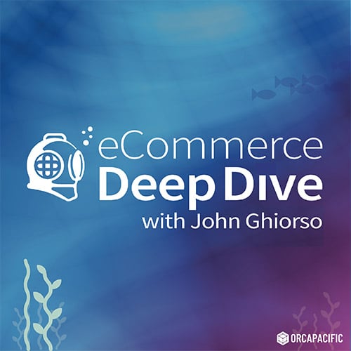 eCommerce Deep Dive Podcast with John Ghiorso
